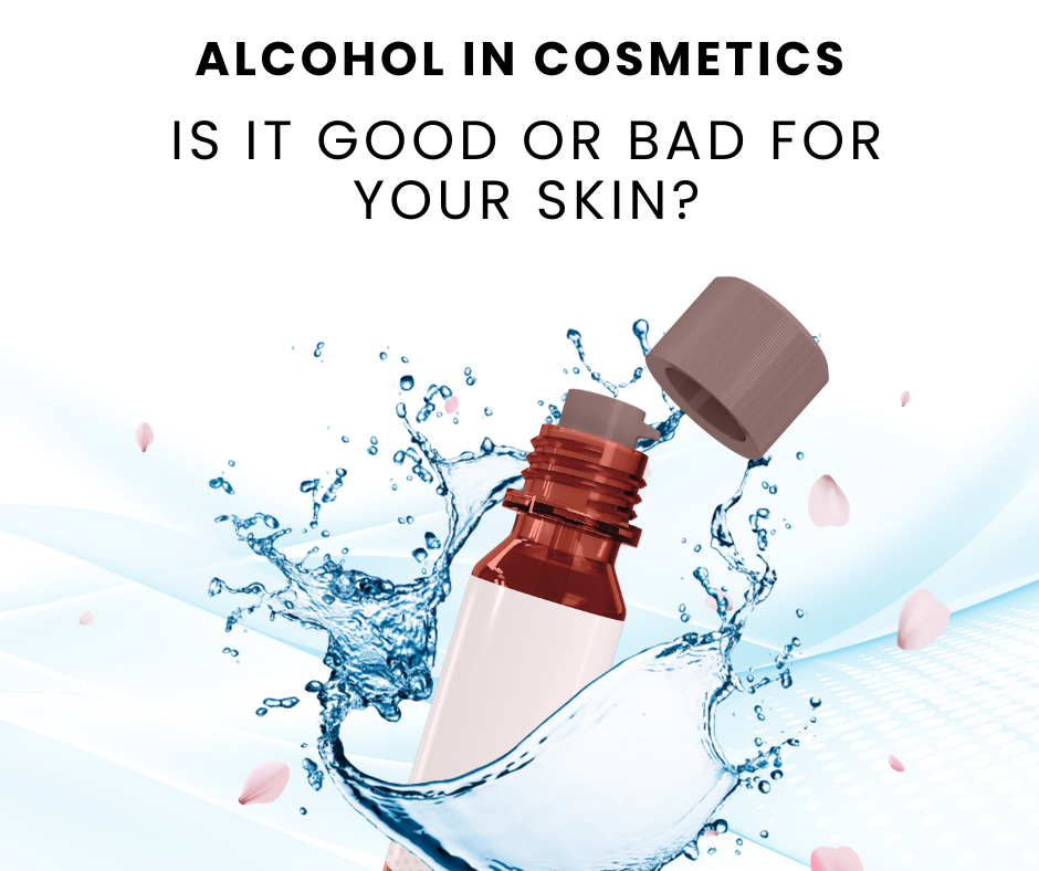 Alcohol in Cosmetics: Is It Good or Bad for Your Skin?