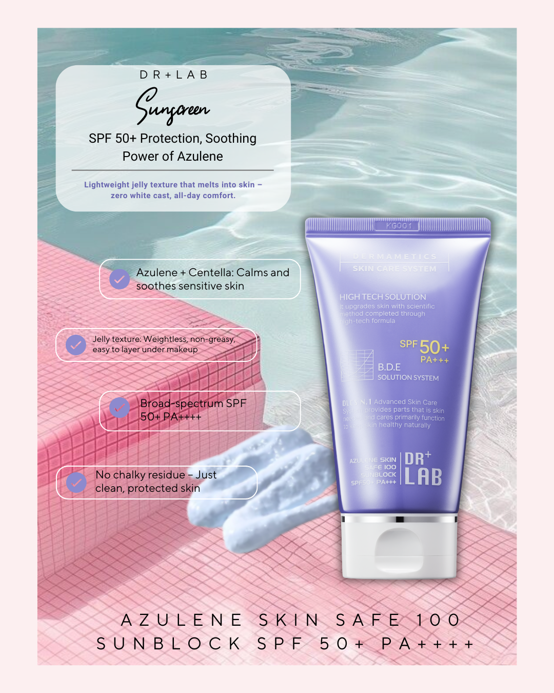 DR+LAB Azulene Skin Safe 100 Sunblock: The Perfect Combination of Skin Soothing & SPF 50+ Protection